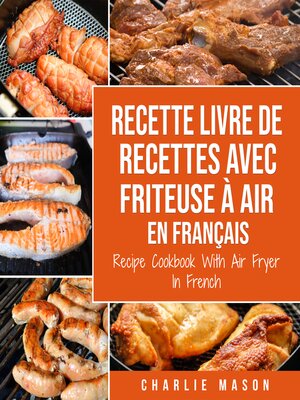 cover image of Recette livre de recettes Avec Friteuse à Air En français / Recipe Cookbook With Air Fryer In French